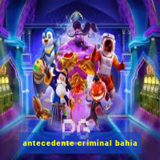 antecedente criminal bahia